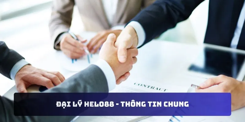 Đại lý Helo88 - Thông tin chung