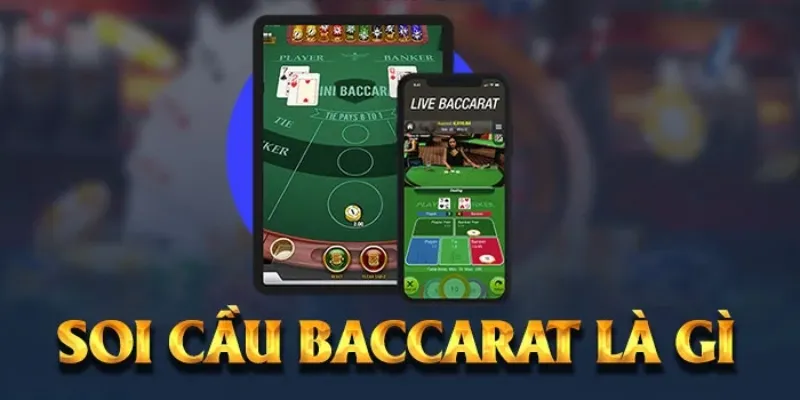 Tổng quan vài nét về soi cầu Baccarat là gì